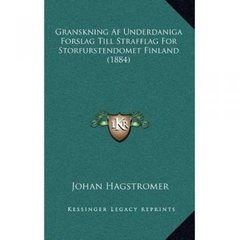 Granskning Af Underdaniga Forslag Till Strafflag For Storfurstendomet Finland