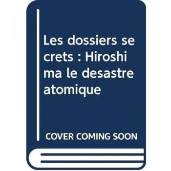 Les dossiers secrets de l'Histoire - Hiroshima, la terreur atomique [Francia] [DVD]