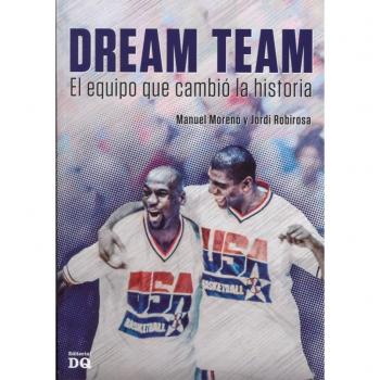 Dream team el equipo que cambio la historia: El equipo que cambió la historia