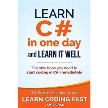 Learn C# in One Day and Learn It Well: C# for Beginners with Hands-on Project: Volume 3