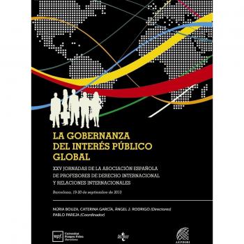 La gobernanza del interés público global: XXV Jornadas de la Asociación Española de Profesores de Derecho Internacional y Relaciones Internacionales ... de 2013