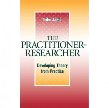 The Practitioner-Researcher: Theory Development from Practice - Hardcover Edition by Peter Jarvis