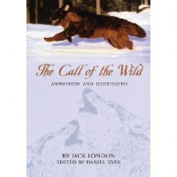 Annotated and Illustrated Edition of Jack London's The Call of the Wild