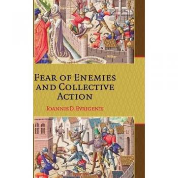 Fear of Enemies and Collective Action: Hardcover Edition by Ioannis D. Evrigenis