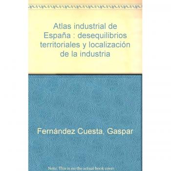 ATLAS INDUSTRIAL DE ESPAÑA - Gaspar Fernandez Cuesta