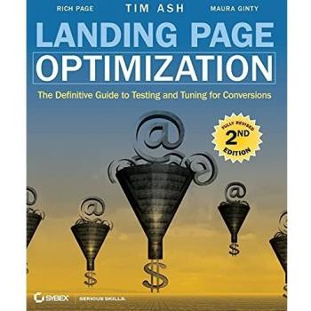 Landing Page Optimization: The Definitive Guide to Testing and Tuning for Conversions