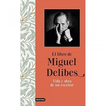 El libro de Miguel Delibes: Vida y obra de un escritor: 309