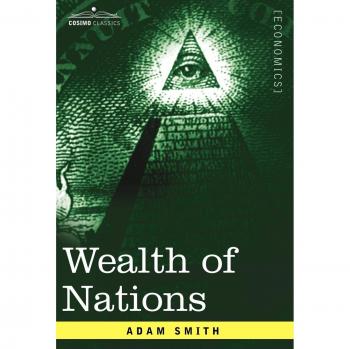 Wealth of Nations: Classic Economics by Adam Smith