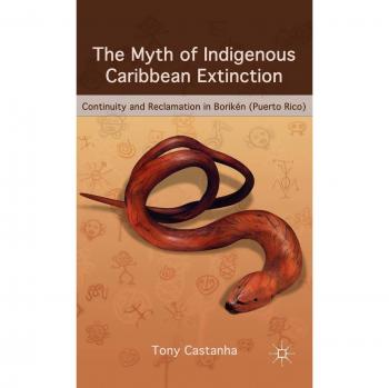 The Myth of Indigenous Caribbean Extinction: Continuity and Reclamation in Boriken