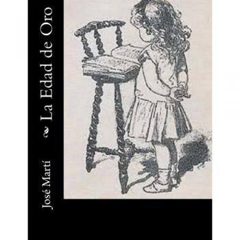 The Golden Age: A Children's Book by Jose Marti