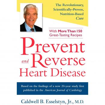 Prevent and Reverse Heart Disease: The Revolutionary, Scientifically Proven, Nutrition-Based Cure