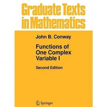 Functions of One Complex Variable I: Graduate Texts in Mathematics by John B. Conway