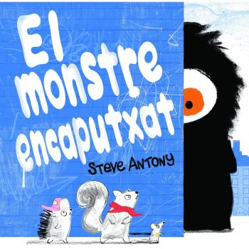 El monstre encaputxat - Steve Antony