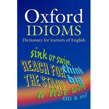 Oxford Idioms Dictionary for Learners of English