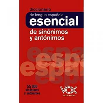 Diccionario esencial de sinónimos y antónimos (VOX - Lengua Española - Diccionarios Escolares