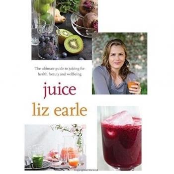 Juice: The Ultimate Guide to Juicing for Health, Beauty and Wellbeing