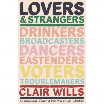 Lovers and Strangers: An Immigrant History of Post-War Britain