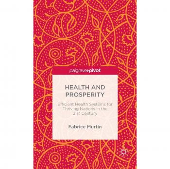 Health and Prosperity: Efficient Health Systems for Thriving Nations in the 21st Century