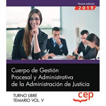 Cuerpo de Gestión Procesal y Administrativa de la Administración de Justicia. Turno Libre. Temario Vol. V: 5