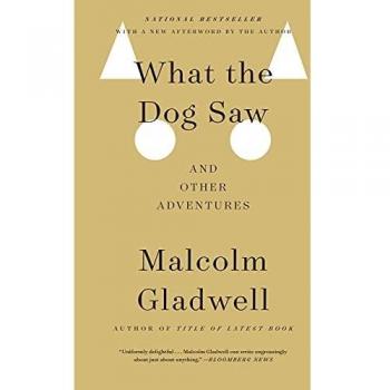 What the Dog Saw: And Other Adventures