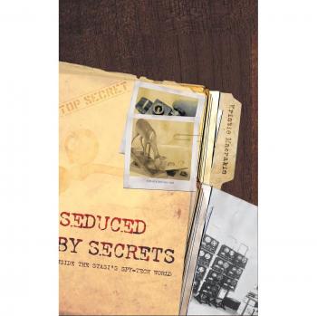 Seduced by Secrets: Inside the Stasi's Spy-tech World