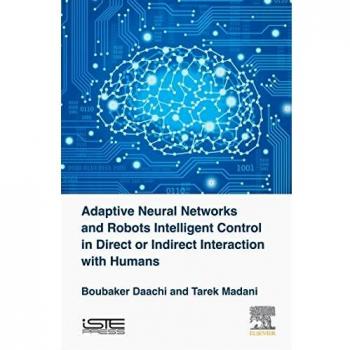 Adaptive Neural Networks and Robots Intelligent Control in Direct or Indirect Interaction with Humans