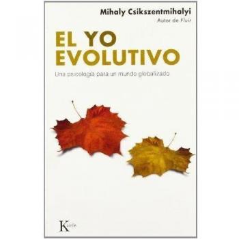 El yo evolutivo: Una psicología para un mundo globalizado - Mihaly Csikszentmihalyi