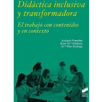 Didáctica Inclusiva y transformadora. El Trabajo con Contenidos y en contexto: 12 (Educación