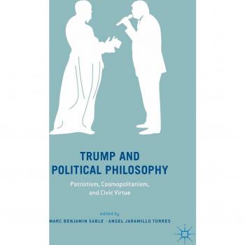 Trump and Political Philosophy: Patriotism, Cosmopolitanism, and Civic Virtue