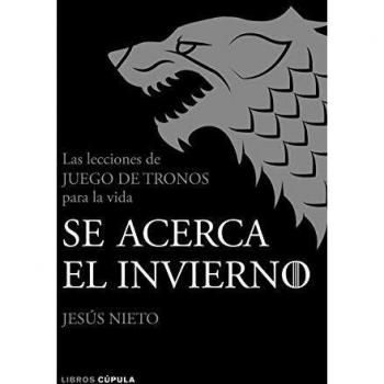 Se acerca el invierno: Las lecciones de Juego de Tronos para la vida