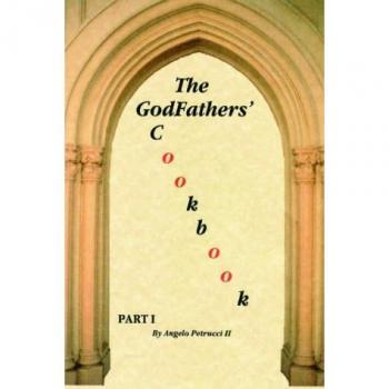 The GodFathers' Cookbook: Angelo Petrucci II Edition