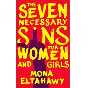 The Seven Essential Sins for Women and Girls: A Guide by Mona Eltahawy
