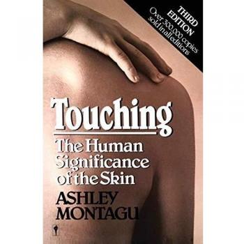 Touching: The Human Significance of the Skin by Montagu, Ashley