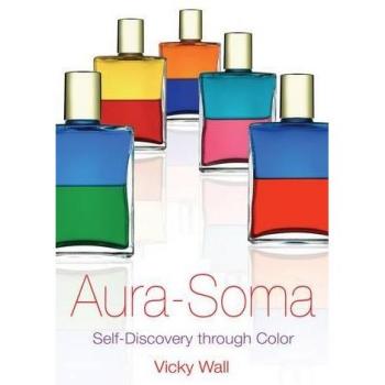 Aura-Soma: Self-Discovery through Color: Self Discovery Through Colour