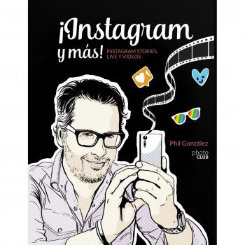 ¡Instagram y más! Instagram Stories, Live y vídeos - GONZÁLEZ, PHILIPPE