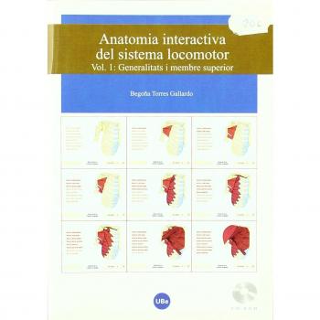 Anatomia interactiva del sistema locomotor. Volum I: Generalitats i membre superior.