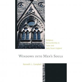 Windows into Men's Souls: Religious Nonconformity in Tudor and Early Stuart England by Kenneth L. Campbell - Academic Book