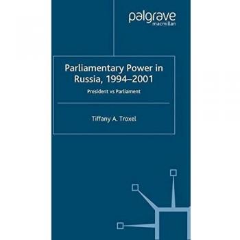 Parliamentary Power in Russia, 1994-2001: President Vs Parliament