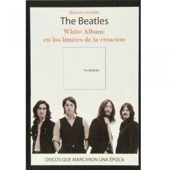The Beatles. White Album. En Los Límites De La Creación