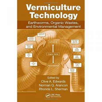 Vermiculture Technology: Earthworms, Organic Wastes, and Environmental Management