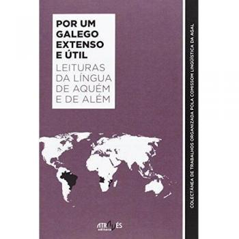 Por um galego extenso e útil: Leituras da língua de aquém e de além