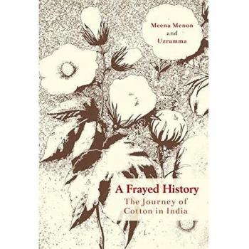 A Frayed History: The Journey of Cotton in India
