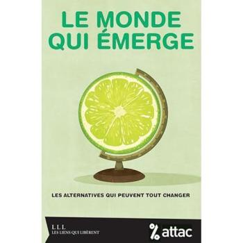Le monde qui emerge - les alternatives qui peuvent tout changer