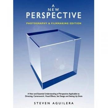 A New Perspective: Photography & Filmmaking Guide by Steven Aguilera