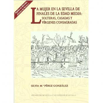La mujer en la Sevilla de finales de la Edad Media: solteras, casadas y vírgenes consagradas: 4