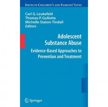 Adolescent Substance Abuse Prevention and Treatment Guide: Evidence-Based Strategies for Families