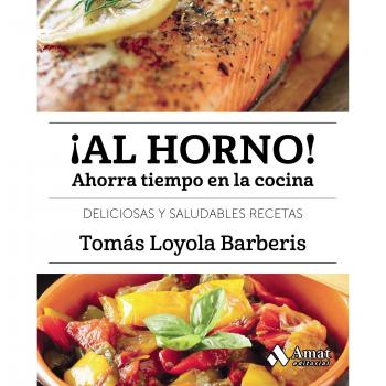 ¡Al horno!: Ahorra tiempo en la cocina