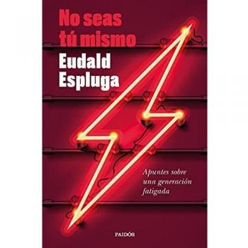 No seas tú mismo: Apuntes sobre una generación fatigada
