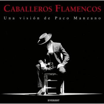 Caballeros Flamencos. Una visión de Paco Manzano