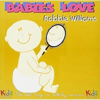 Babies Love Robbie Williams